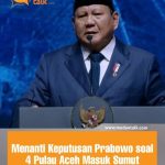 Menanti Keputusan Prabowo soal 4 Pulau Aceh Masuk Sumut